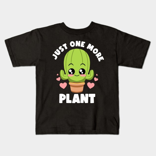 Just One More Plant Lovers Gardening Lover Botanic Cactus Kids T-Shirt by MerchBeastStudio